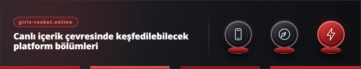 Canlı içerik çevresinde keşfedilebilecek platform bölümleri | giris-resbet.online