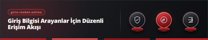 Giriş Bilgisi Arayanlar İçin Düzenli Erişim Akışı | giris-resbet.online
