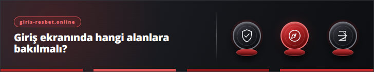 Giriş ekranında hangi alanlara bakılmalı? | giris-resbet.online