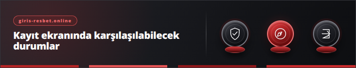 Kayıt ekranında karşılaşılabilecek durumlar | giris-resbet.online