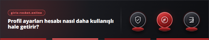 Profil ayarları hesabı nasıl daha kullanışlı hale getirir? | giris-resbet.online