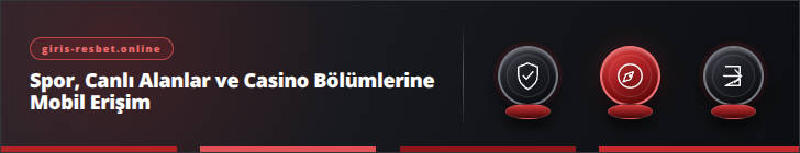Spor, Canlı Alanlar ve Casino Bölümlerine Mobil Erişim | giris-resbet.online