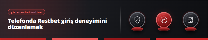 Telefonda Restbet giriş deneyimini düzenlemek | giris-resbet.online