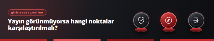 Yayın görünmüyorsa hangi noktalar karşılaştırılmalı? | giris-resbet.online